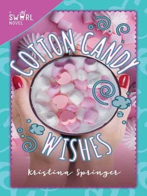 cover image of Cotton Candy Wishes: a Swirl Novel